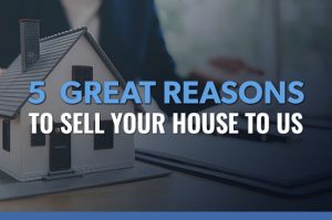 5 Great Reasons to Sell Your House to Us